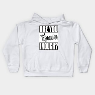 Are You Tasmanian Enough? Tasmania Australia Raised Me Tas Tassie Tasmanian Kids Hoodie